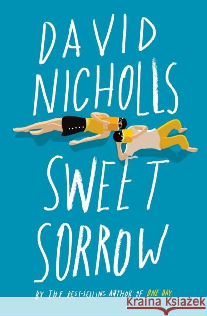Sweet Sorrow: The Long-Awaited New Novel from the Best-Selling Author of One Day Nicholls, David 9780358248361 Mariner Books