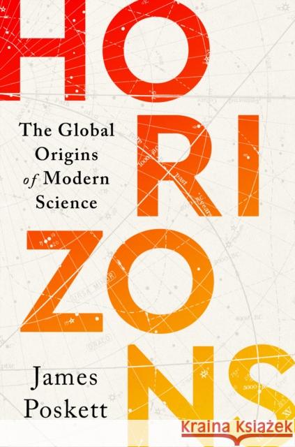 Horizons: The Global Origins of Modern Science James Poskett 9780358251798 Houghton Mifflin