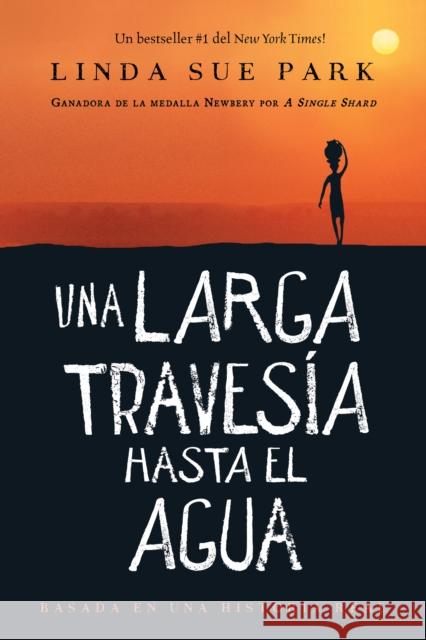 Una Larga Travesía Hasta El Agua: Basada En Una Historia Real (a Long Walk to Water Spanish Edition) Park, Linda Sue 9780358265108 Clarion Books