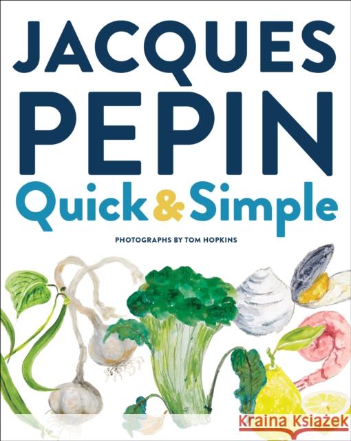 Jacques Pépin Quick & Simple Pepin, Jacques 9780358352556