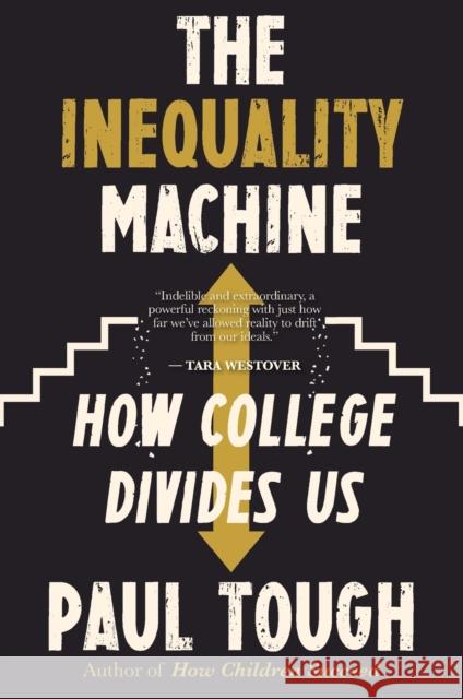 The Inequality Machine: How College Divides Us Tough, Paul 9780358362050 Mariner Books