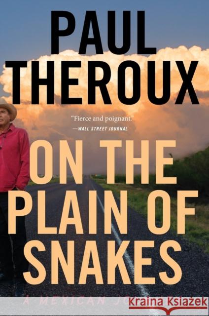 On the Plain of Snakes: A Mexican Journey Paul Theroux 9780358362791 Mariner Books