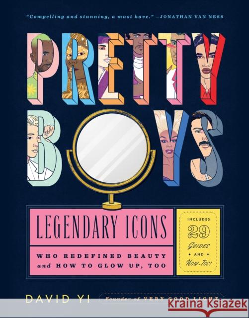 Pretty Boys: Legendary Icons Who Redefined Beauty (and How to Glow Up, Too) David Yi Paul Tuller 9780358410683 Houghton Mifflin