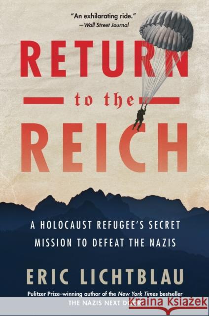 Return to the Reich: A Holocaust Refugee's Secret Mission to Defeat the Nazis Eric Lichtblau 9780358415152 Mariner Books