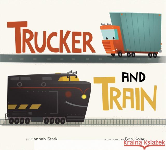 Trucker and Train Board Book Stark, Hannah 9780358447818 Houghton Mifflin