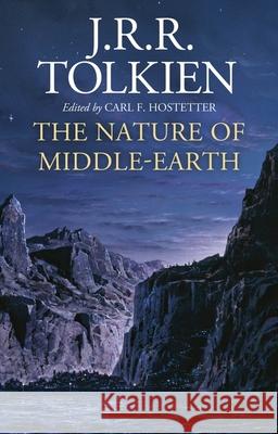 The Nature of Middle-Earth J. R. R. Tolkien Carl F. Hostetter 9780358454601 Houghton Mifflin