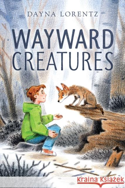 Wayward Creatures Dayna Lorentz 9780358468288 Houghton Mifflin