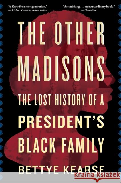 The Other Madisons: The Lost History of a President's Black Family Bettye Kearse 9780358505006 Mariner Books