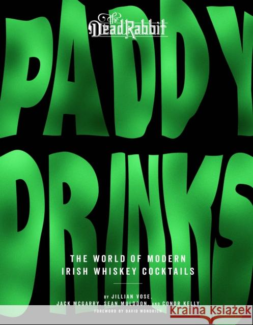 Paddy Drinks: The World of Modern Irish Whiskey Cocktails Jillian Vose Sean Muldoon Jack McGarry 9780358512868 Houghton Mifflin