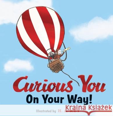 Curious George Curious You: On Your Way! Gift Edition H. A. Rey 9780358521174 Houghton Mifflin