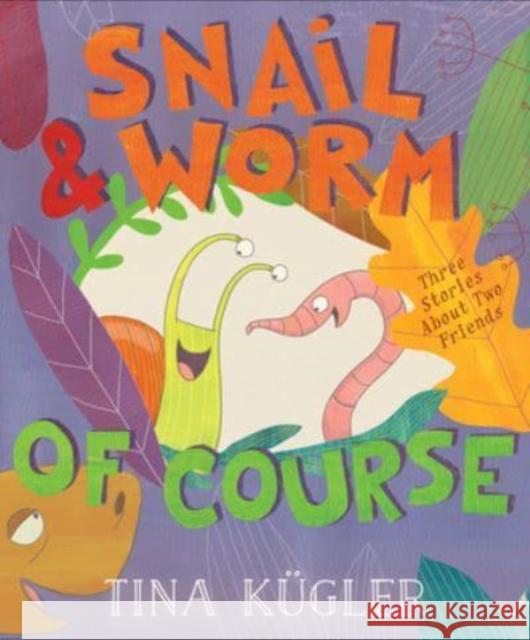 Snail and Worm, of Course Tina Kugler 9780358521204 Clarion Books