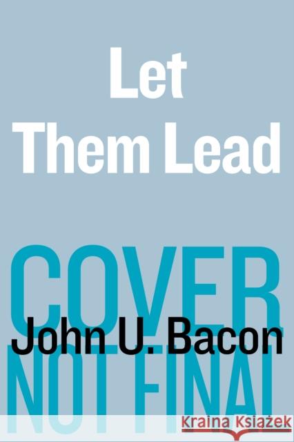 Let Them Lead: Unexpected Lessons in Leadership from America's Worst High School Hockey Team John Bacon 9780358533269 Houghton Mifflin
