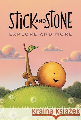 Stick and Stone Explore and More Beth Ferry Kristen Cella 9780358549369 Etch/Hmh Books for Young Readers