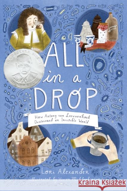 All in a Drop: How Antony van Leeuwenhoek Discovered an Invisible World Lori Alexander 9780358569756