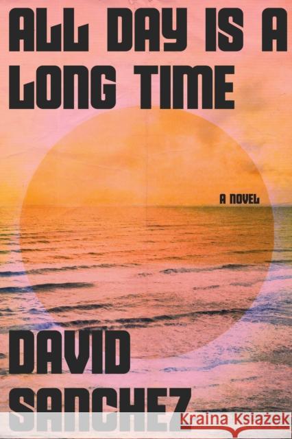 All Day Is A Long Time David Sanchez 9780358572015 HarperCollins