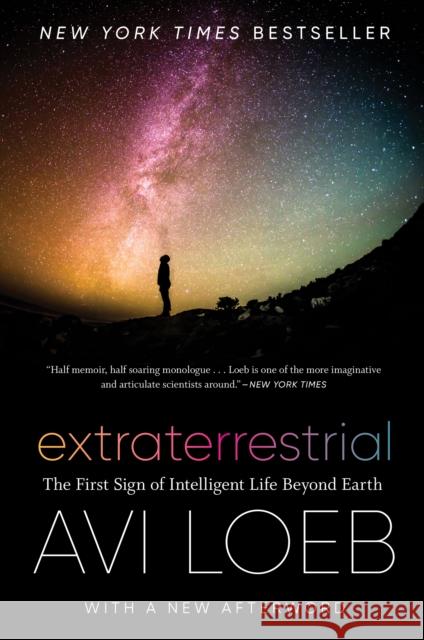 Extraterrestrial: The First Sign of Intelligent Life Beyond Earth Avi Loeb 9780358645535 Mariner Books