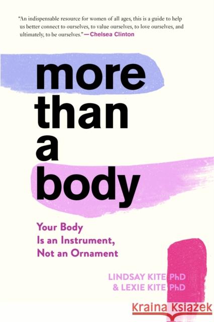 More Than a Body: Your Body Is an Instrument, Not an Ornament Lexie Kite Lindsay Kite 9780358645573 HarperCollins