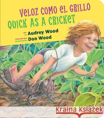 Veloz Como El Grillo/Quick as a Cricket Bilingual Board Book Wood, Audrey 9780358653202 Clarion Books