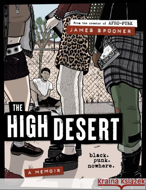The High Desert: Black. Punk. Nowhere. James Spooner 9780358659112 Mariner Books