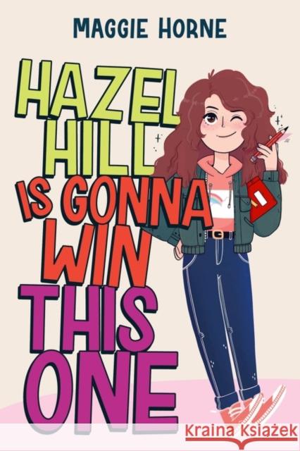 Hazel Hill Is Gonna Win This One Maggie Horne 9780358664703 Clarion Books