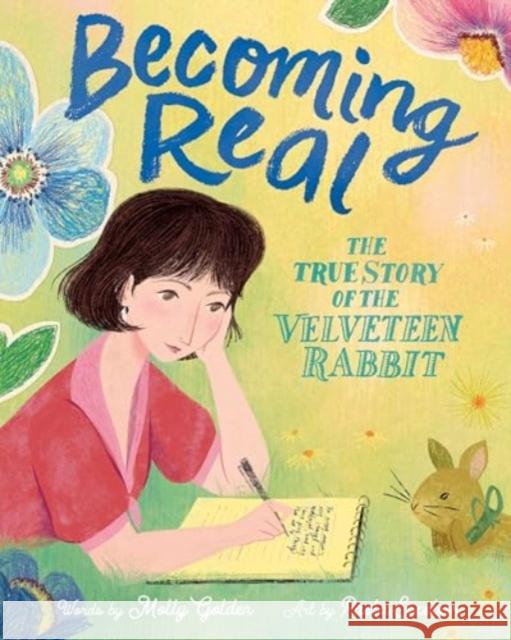 Becoming Real: The True Story of the Velveteen Rabbit Molly Golden Paola Escobar 9780358681540 Clarion Books