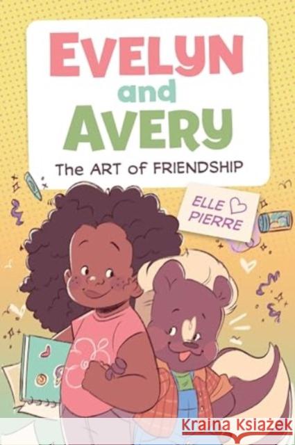 Evelyn and Avery: The Art of Friendship: A Graphic Novel Elle Pierre 9780358681564 HarperCollins Publishers Inc