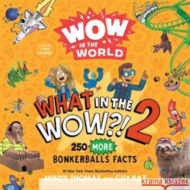 Wow in the World: What in the WOW?! 2: 250 MORE Bonkerballs Facts Guy Raz 9780358697107 Clarion Books