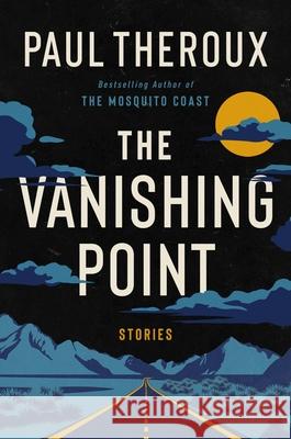 The Vanishing Point: Stories Paul Theroux 9780358722250