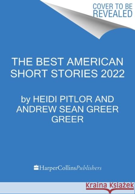 The Best American Short Stories 2022 Heidi Pitlor 9780358724407