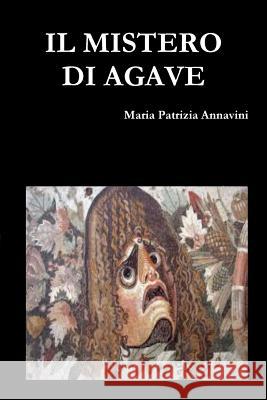 Il Mistero Di Agave Maria Patrizia Annavini 9780359000630 Lulu.com