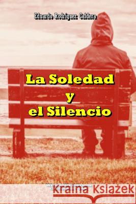 La Soledad y el Silencio Eduardo Rodríguez Caldera 9780359003198