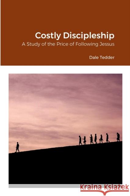 Costly Discipleship Dale Tedder 9780359006908