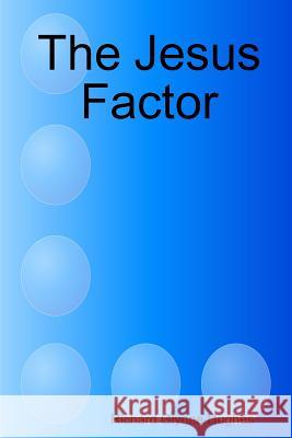 The Jesus Factor Richard Glynne Hughes 9780359007103