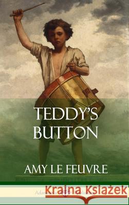 Teddy's Button (Hardcover) Amy L 9780359013166 Lulu.com