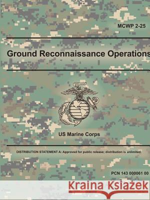 Ground Reconnaissance Operations (MCWP 2-25) U S Marine Corps 9780359014552 Lulu.com