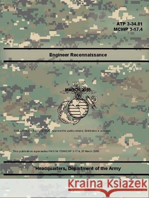 Engineer Reconnaissance (ATP 3-34.81), (MCWP 3-17.4) Department Of The Army 9780359014750 Lulu.com