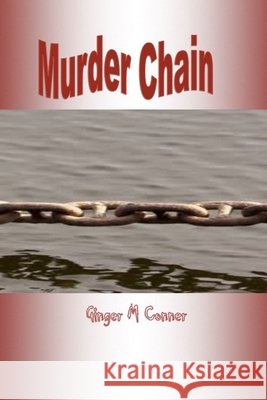 Murder Chain Ginger Conner 9780359015740