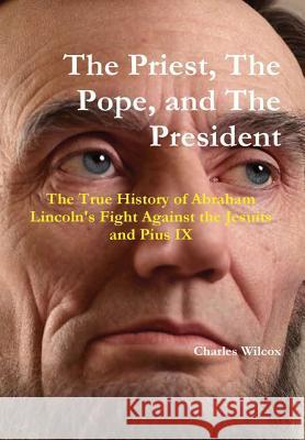 The Priest, the Pope and the President Charles Wilcox 9780359016211