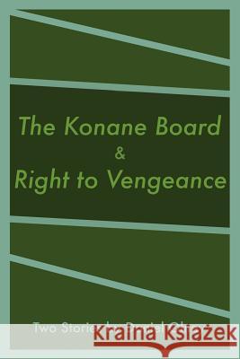 The Konane Board & Right to Vengeance Daniel Olney 9780359021604