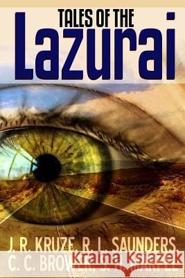 Tales of the Lazurai J R Kruze, C C Brower 9780359022281 Lulu.com