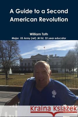 A Guide to a Second America n Revolution William Toth 9780359023059