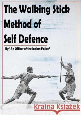 The Walking Stock Method of Self Defence H.G. an Officer of the Indian Police Lang 9780359024438