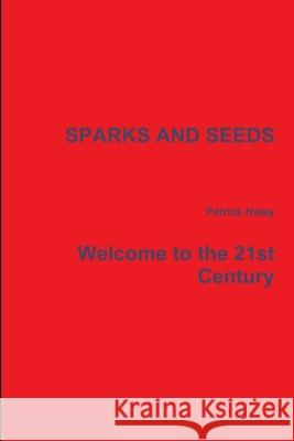 Sparks and Seeds Patrick Haley 9780359030651 Lulu.com