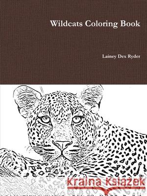 Wildcats Coloring Book Lainey Dex Ryder 9780359031467 Lulu.com