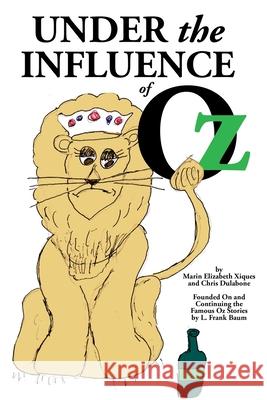 Under the Influence of Oz Marin Elizabeth Xiques, Chris Dulabone 9780359033201