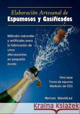 Elaboración Artesanal de Espumosos y Gasificados González, Marcos 9780359041022