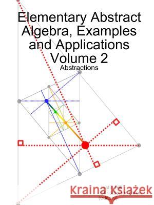 Elementary Abstract Algebra, Examples and Applications Volume 2: Abstractions Justin Hill, Christopher Thron 9780359042340