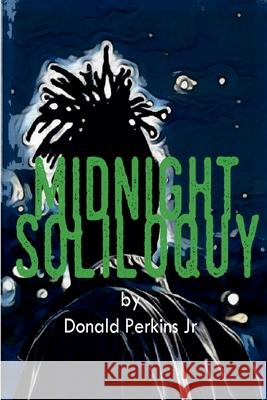 Midnight Soliloquy Donald Perkins Jr 9780359046690 Lulu.com