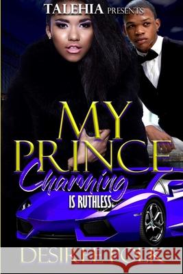 My Prince Charning Was Ruthless Desiree Polk 9780359046997 Lulu.com