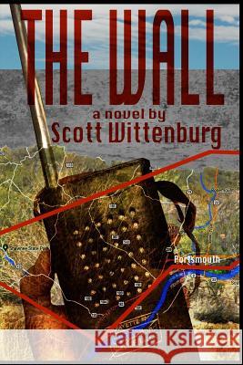 The Wall Scott Wittenburg 9780359047017 Lulu.com